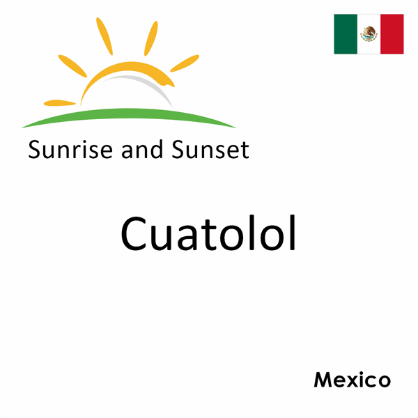 Sunrise and sunset times for Cuatolol, Mexico