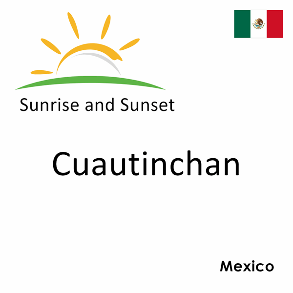 Sunrise and sunset times for Cuautinchan, Mexico