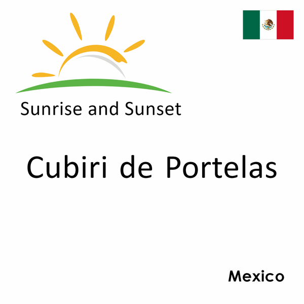 Sunrise and sunset times for Cubiri de Portelas, Mexico