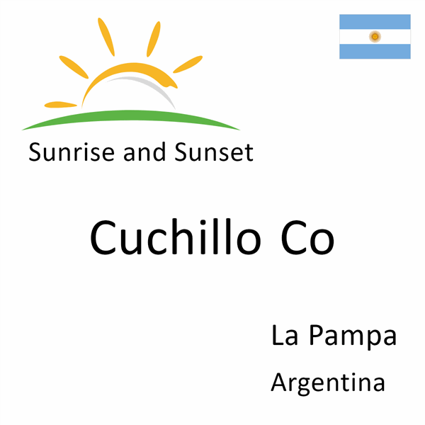 Sunrise and sunset times for Cuchillo Co, La Pampa, Argentina