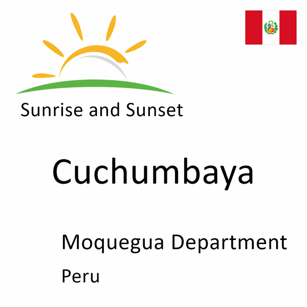 Sunrise and sunset times for Cuchumbaya, Moquegua Department, Peru