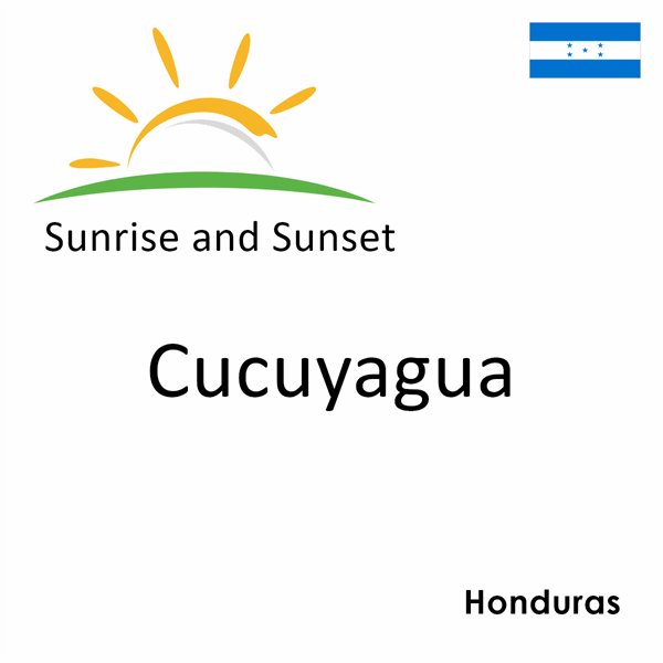 Sunrise and sunset times for Cucuyagua, Honduras