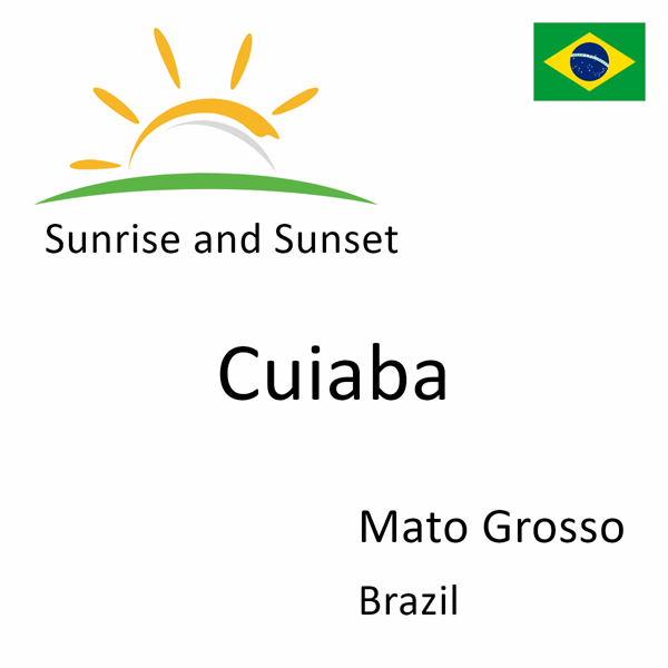 Sunrise and sunset times for Cuiaba, Mato Grosso, Brazil