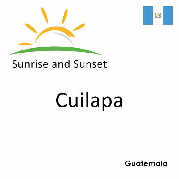 Sunrise and sunset times for Cuilapa, Guatemala