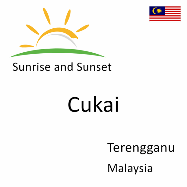 Sunrise and sunset times for Cukai, Terengganu, Malaysia