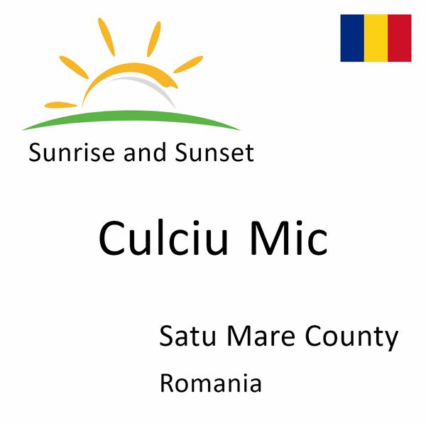 Sunrise and sunset times for Culciu Mic, Satu Mare County, Romania