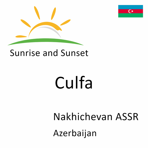 Sunrise and sunset times for Culfa, Nakhichevan ASSR, Azerbaijan