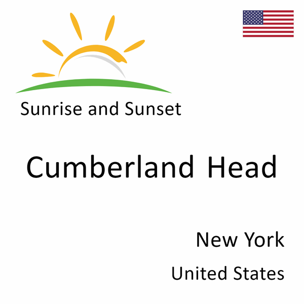 Sunrise and sunset times for Cumberland Head, New York, United States