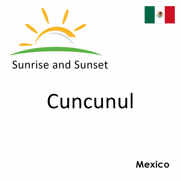 Sunrise and sunset times for Cuncunul, Mexico