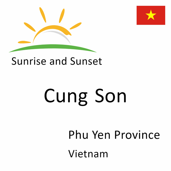 Sunrise and sunset times for Cung Son, Phu Yen Province, Vietnam