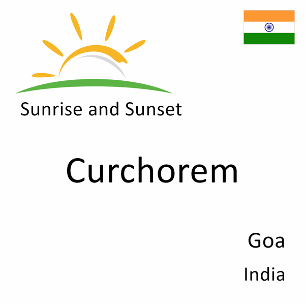 Sunrise and sunset times for Curchorem, Goa, India