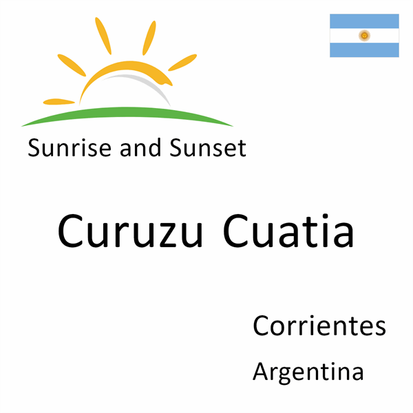 Sunrise and sunset times for Curuzu Cuatia, Corrientes, Argentina