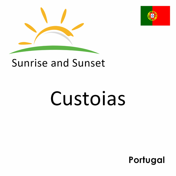 Sunrise and sunset times for Custoias, Portugal