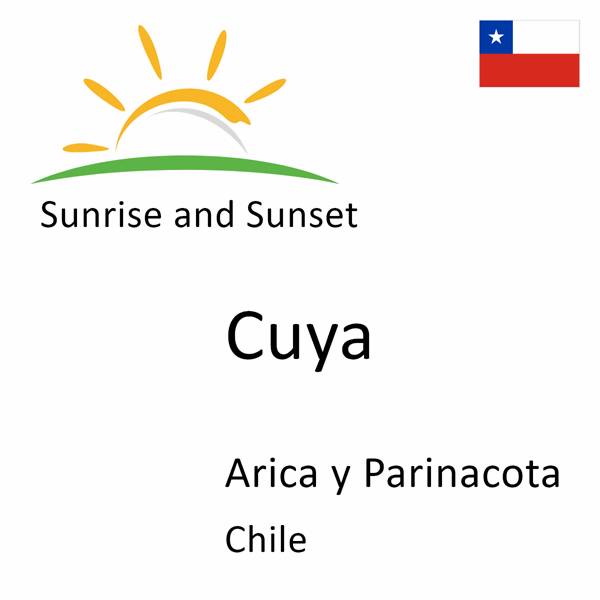 Sunrise and sunset times for Cuya, Arica y Parinacota, Chile