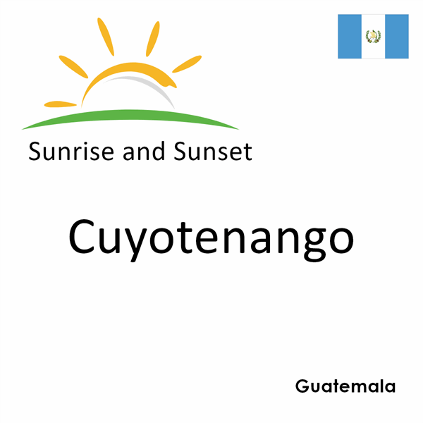 Sunrise and sunset times for Cuyotenango, Guatemala