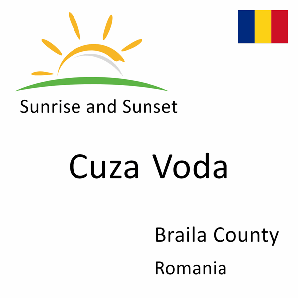 Sunrise and sunset times for Cuza Voda, Braila County, Romania