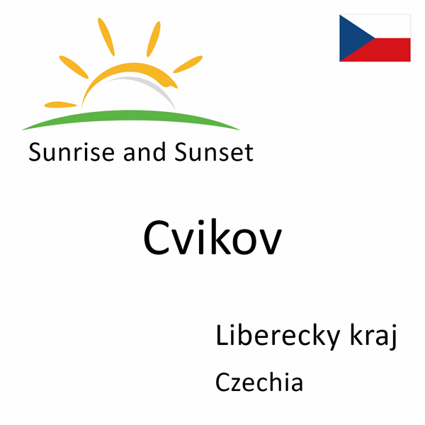 Sunrise and sunset times for Cvikov, Liberecky kraj, Czechia