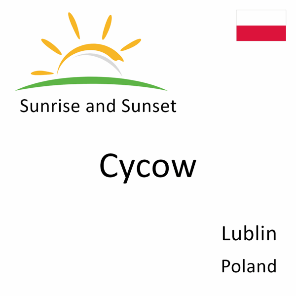 Sunrise and sunset times for Cycow, Lublin, Poland