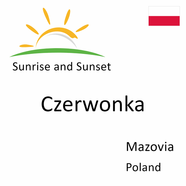 Sunrise and sunset times for Czerwonka, Mazovia, Poland