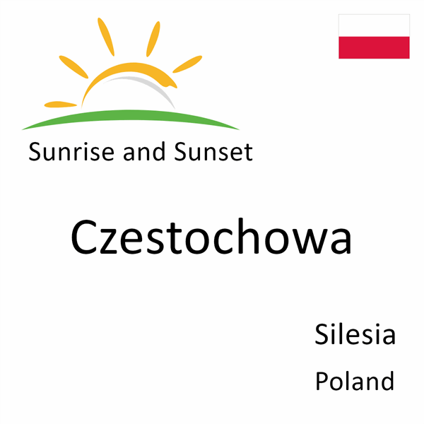 Sunrise and sunset times for Czestochowa, Silesia, Poland