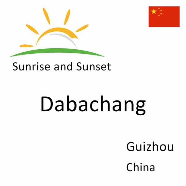 Sunrise and sunset times for Dabachang, Guizhou, China