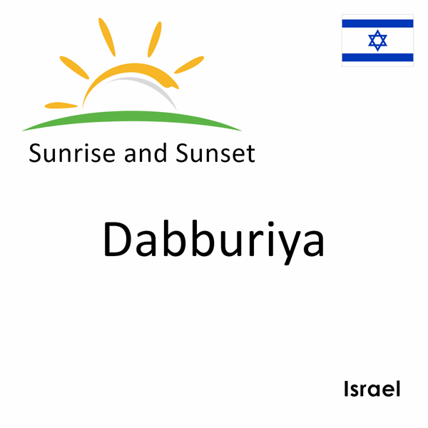 Sunrise and sunset times for Dabburiya, Israel