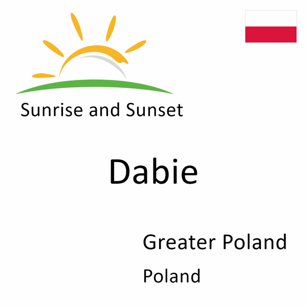 Sunrise and sunset times for Dabie, Greater Poland, Poland