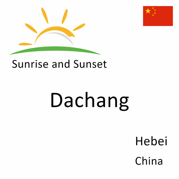 Sunrise and sunset times for Dachang, Hebei, China