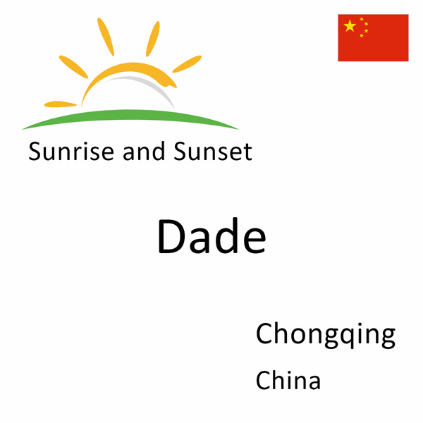 Sunrise and sunset times for Dade, Chongqing, China