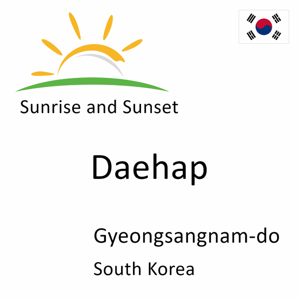 Sunrise and sunset times for Daehap, Gyeongsangnam-do, South Korea
