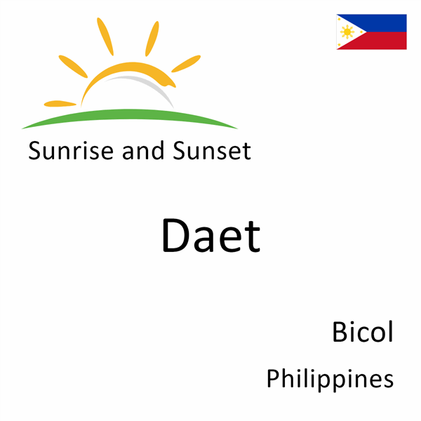 Sunrise and sunset times for Daet, Bicol, Philippines