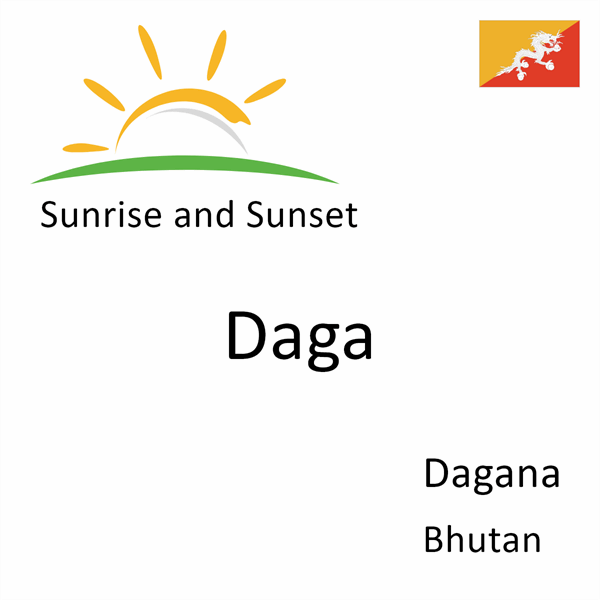 Sunrise and sunset times for Daga, Dagana, Bhutan