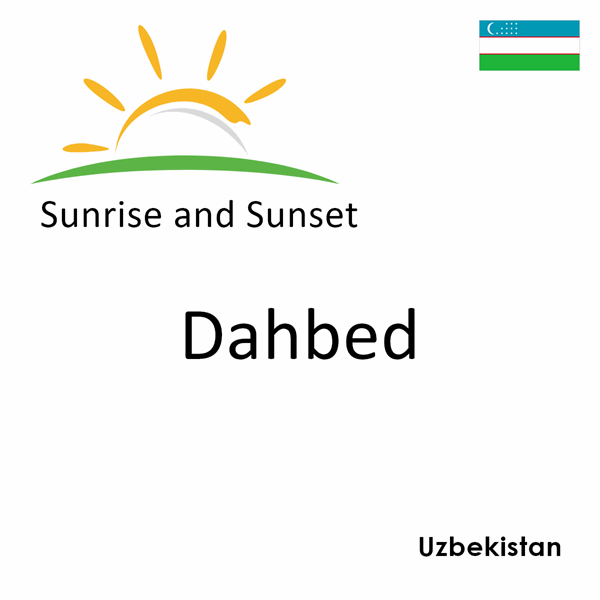 Sunrise and sunset times for Dahbed, Uzbekistan