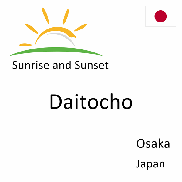 Sunrise and sunset times for Daitocho, Osaka, Japan