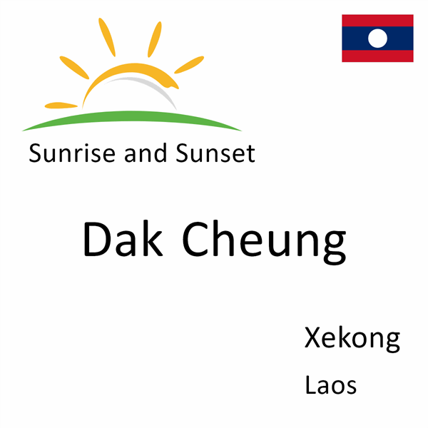Sunrise and sunset times for Dak Cheung, Xekong, Laos