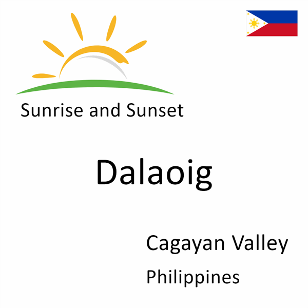 Sunrise and sunset times for Dalaoig, Cagayan Valley, Philippines