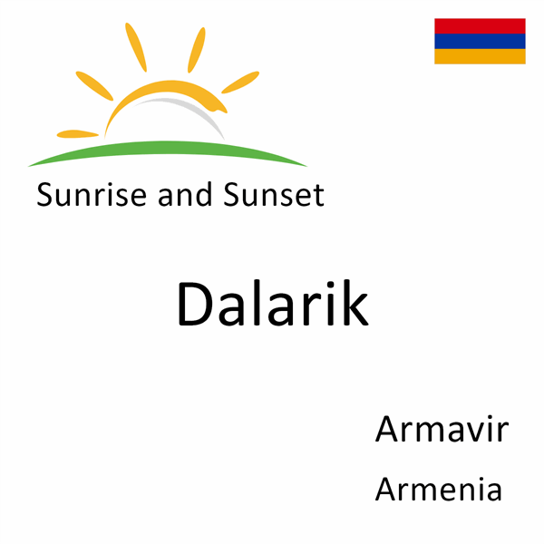 Sunrise and sunset times for Dalarik, Armavir, Armenia