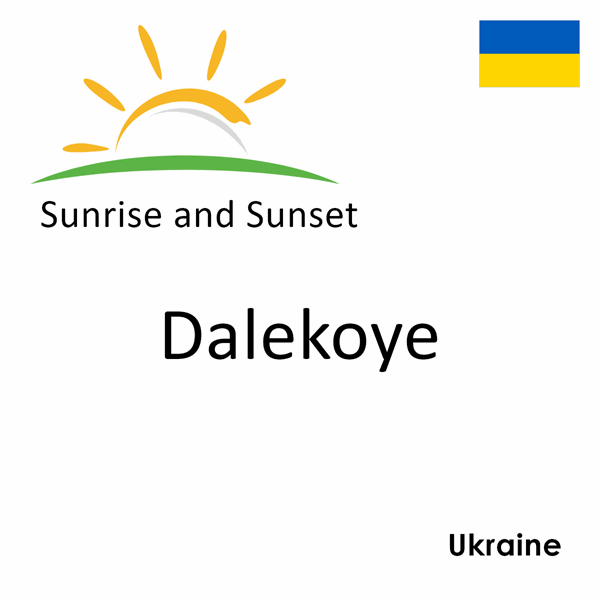 Sunrise and sunset times for Dalekoye, Ukraine