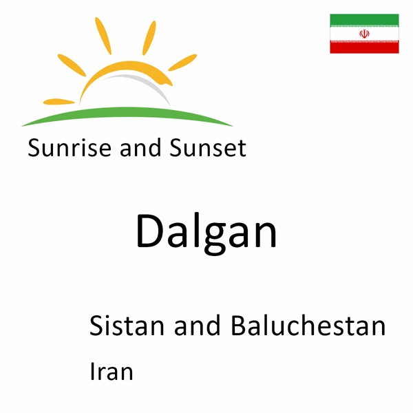 Sunrise and sunset times for Dalgan, Sistan and Baluchestan, Iran