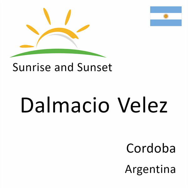 Sunrise and sunset times for Dalmacio Velez, Cordoba, Argentina