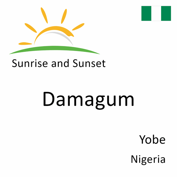 Sunrise and sunset times for Damagum, Yobe, Nigeria