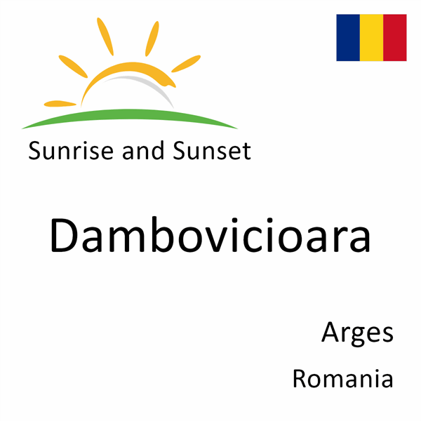 Sunrise and sunset times for Dambovicioara, Arges, Romania