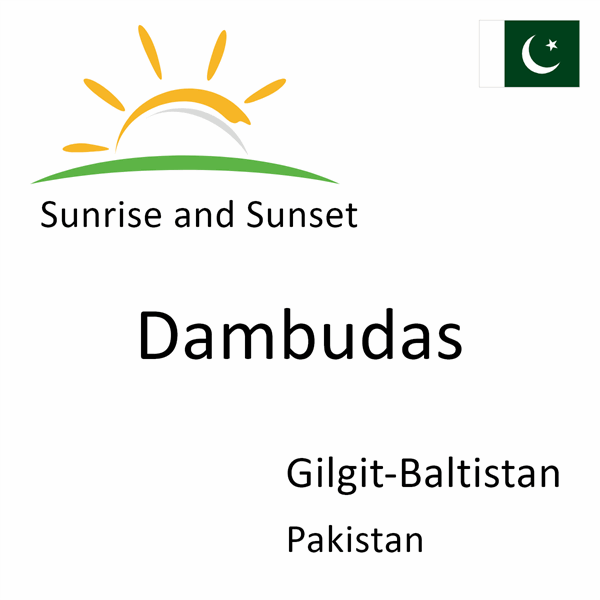 Sunrise and sunset times for Dambudas, Gilgit-Baltistan, Pakistan