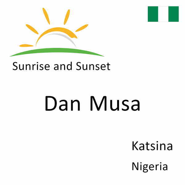 Sunrise and sunset times for Dan Musa, Katsina, Nigeria