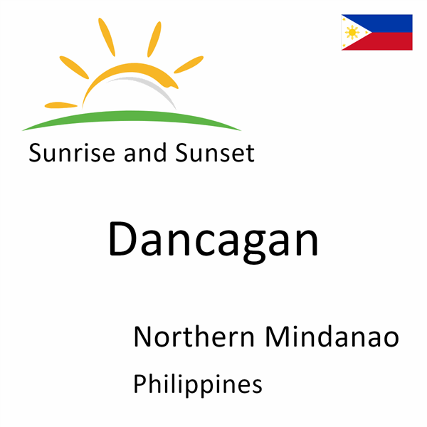 Sunrise and sunset times for Dancagan, Northern Mindanao, Philippines