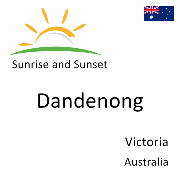 Sunrise and sunset times for Dandenong, Victoria, Australia