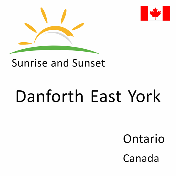 Sunrise and sunset times for Danforth East York, Ontario, Canada