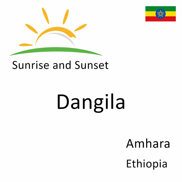 Sunrise and sunset times for Dangila, Amhara, Ethiopia