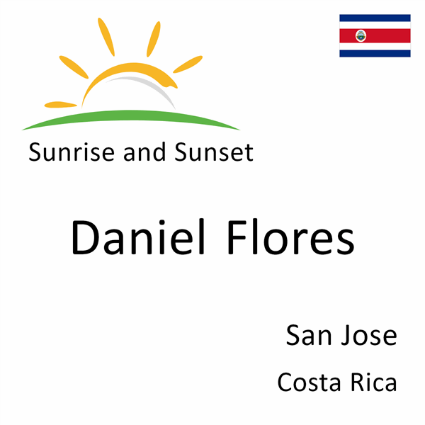 Sunrise and sunset times for Daniel Flores, San Jose, Costa Rica