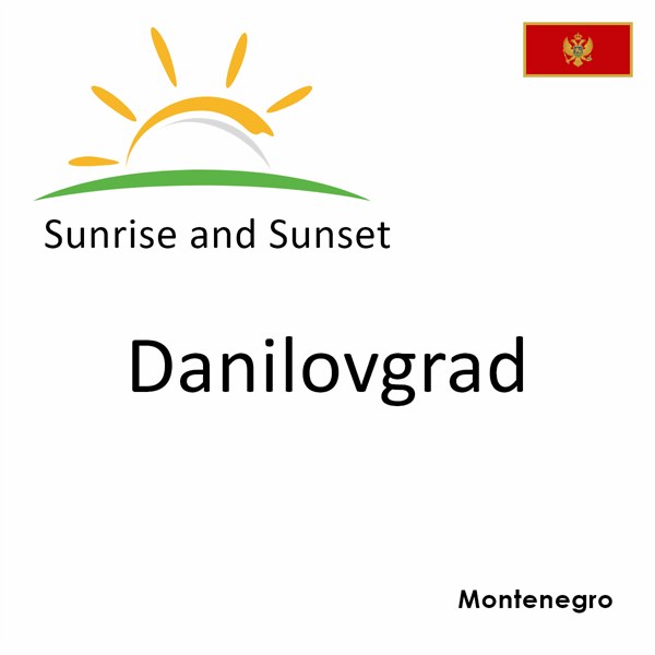 Sunrise and sunset times for Danilovgrad, Montenegro